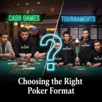 Cash games versus poker tournaments: choosing the right poker format